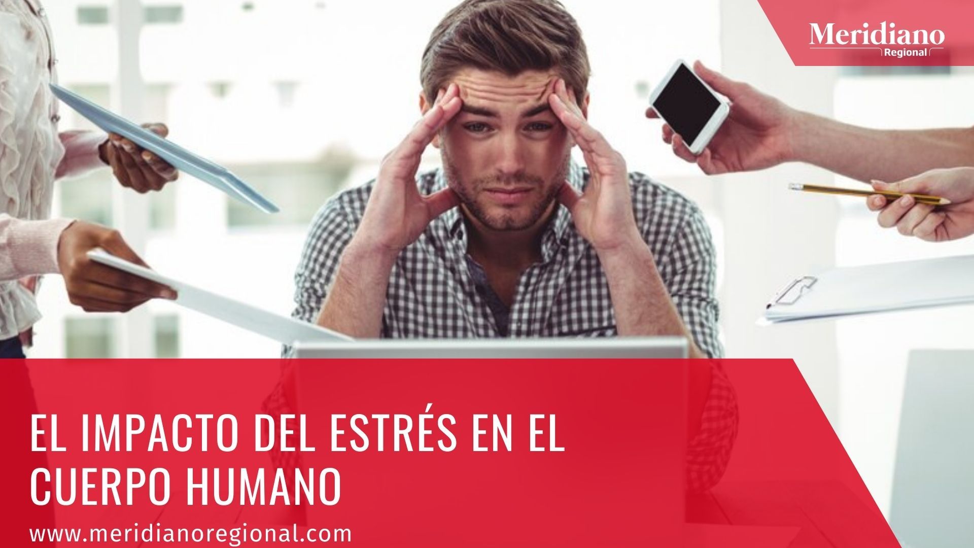  Meridiano regional - El impacto del estrés en el cuerpo humano – noticias salud – el estrés – estrés cronico