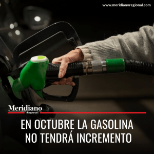 Meridiano regional - En octubre la gasolina no tendrá incremento – noticias nacionales – noticias gasolina - Meridiano Regional Meridiano regional - En octubre la gasolina no tendrá incremento – noticias nacionales – noticias gasolina