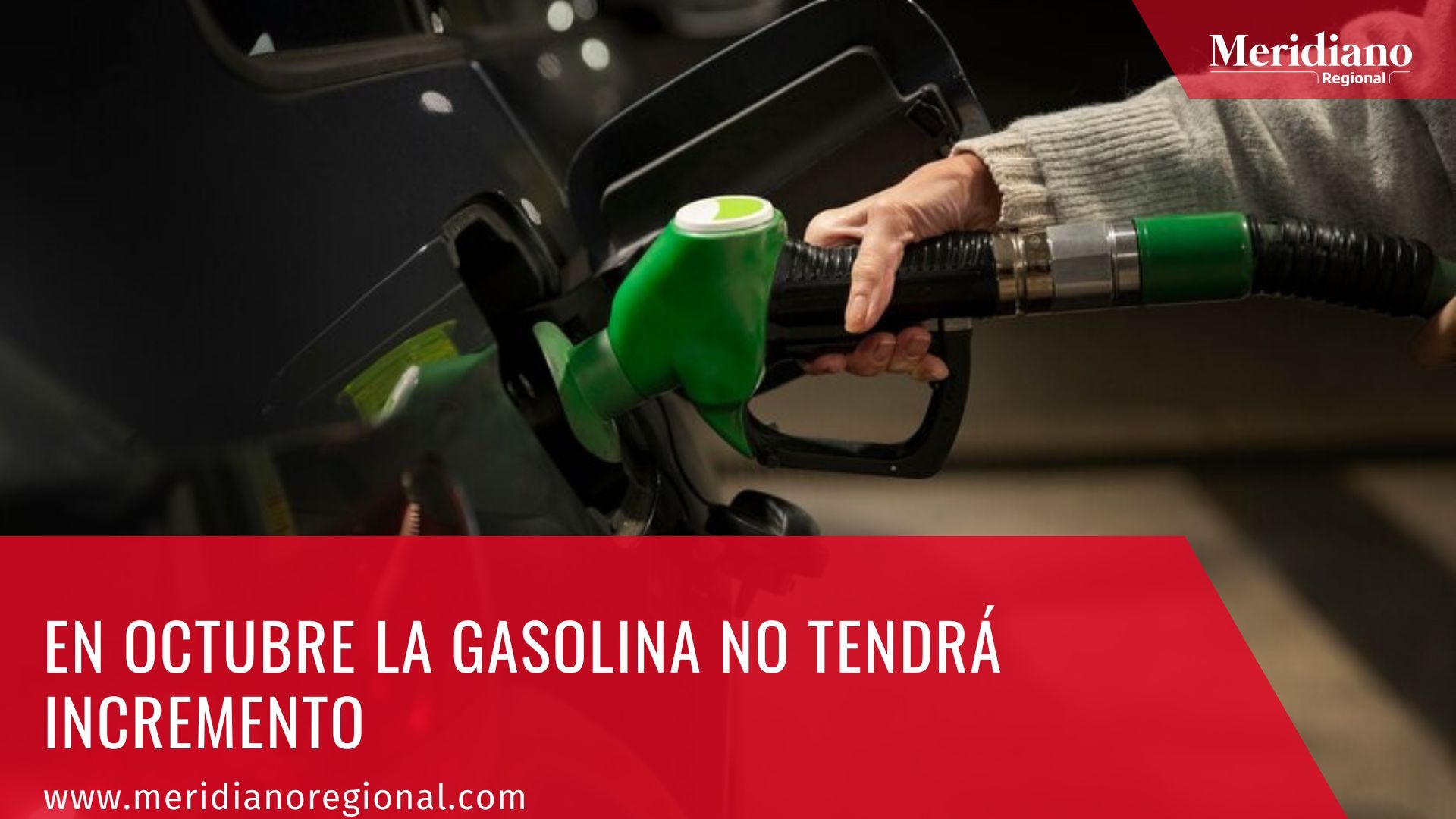 Meridiano regional - En octubre la gasolina no tendrá incremento – noticias nacionales – noticias gasolina