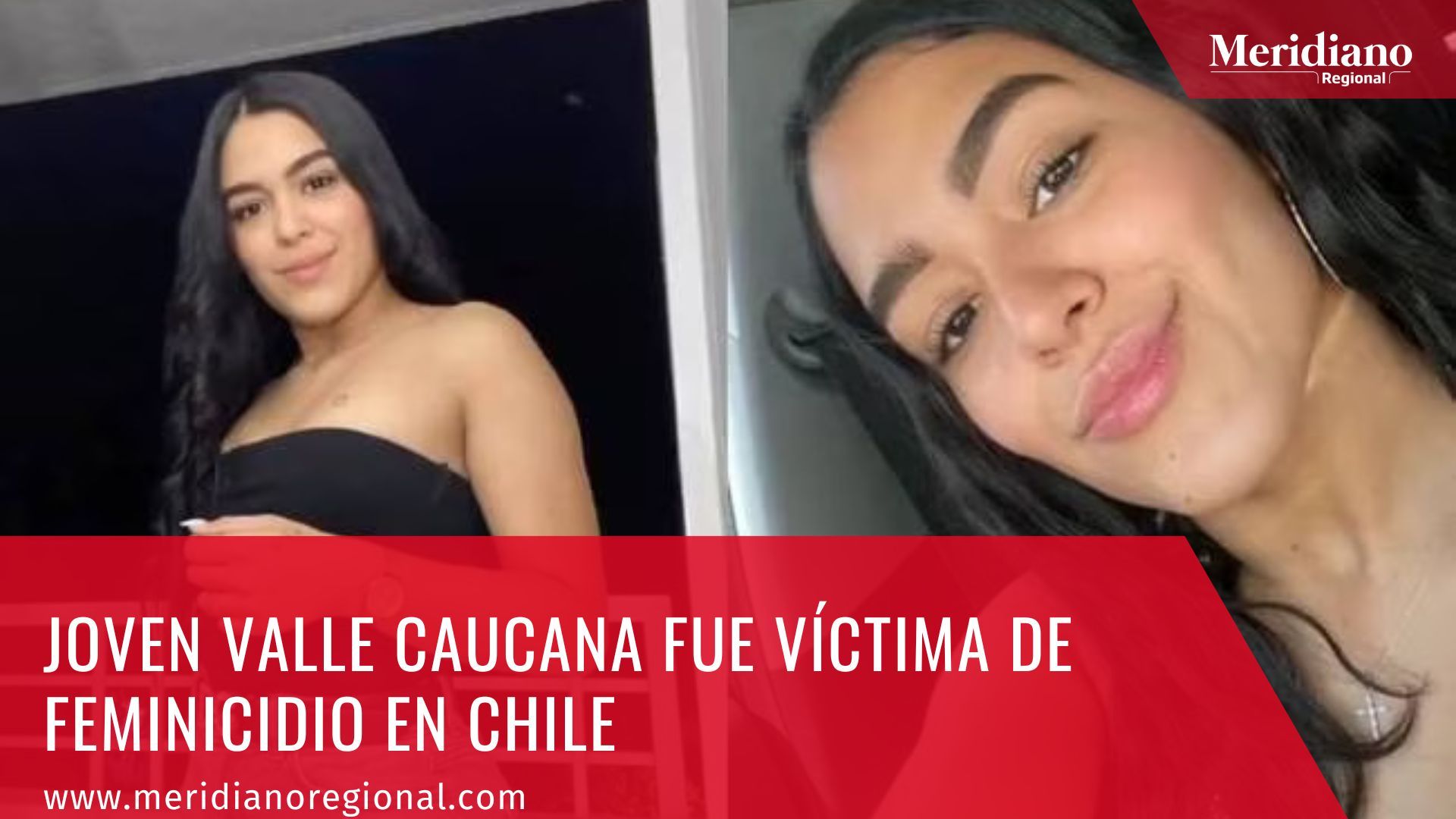 Meridiano regional - Joven Valle Caucana fue víctima de feminicidio en Chile - Karen Xiomara Gómez Bravo – noticias valle – noticias chile - domingo 15 de octubre - Víctor Manuel Salcedo