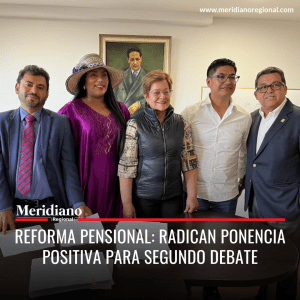 Meridiano regional - Reforma Pensional Radican ponencia positiva para segundo debate - Martha Peralta - presidenta de la Comisión Séptima del Senado de la República