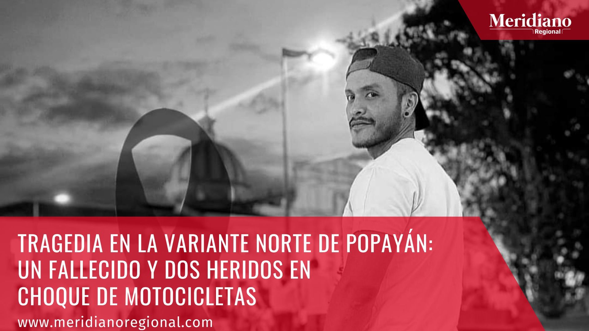 Meridiano regional - Tragedia en la variante norte de Popayán un fallecido y dos heridos en choque de motocicletas - noticias cauca