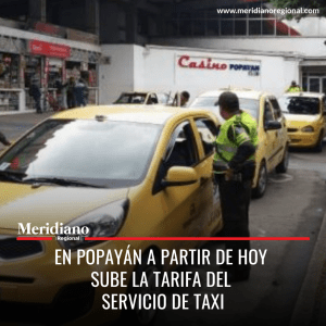 Meridiano regional – Popayán - sube la tarifa del servicio de taxi – noticias Popayán – noticias Red más Tv – periódico virtual