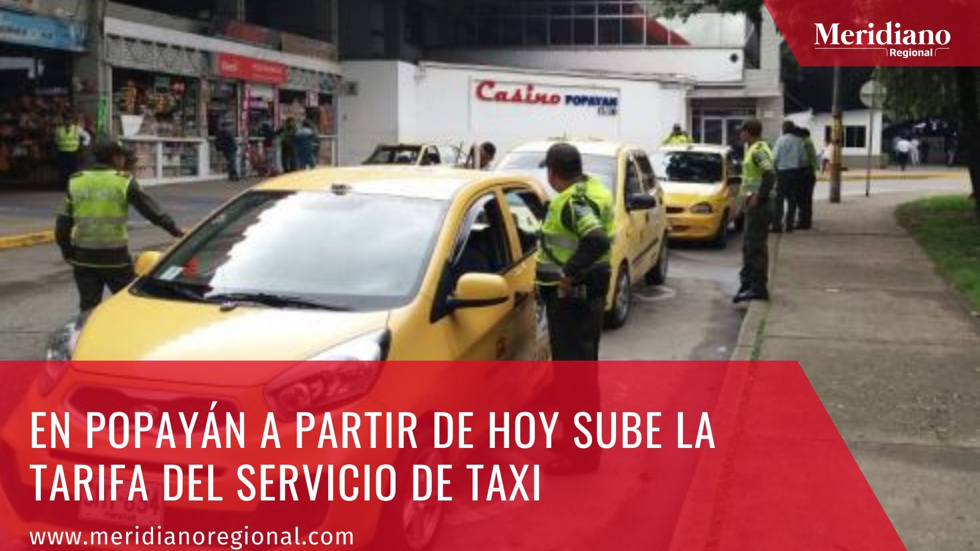 Meridiano regional – Popayán - sube la tarifa del servicio de taxi – noticias Popayán – noticias Red más Tv – periódico virtual