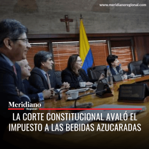 Meridiano regional – noticias cauca – noticias Popayán – noticias colombianas - La Corte Constitucional avaló el impuesto a las bebidas azucaradas - Meridiano Regional Meridiano regional – noticias cauca – noticias Popayán – noticias colombianas - La Corte Constitucional avaló el impuesto a las bebidas azucaradas