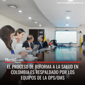 Meridiano regional – noticias cauca – noticias nacionales - El proceso de reforma a la Salud en Colombia es respaldado por los equipos de la OPSOMS - Meridiano Regional Meridiano regional – noticias cauca – noticias nacionales - El proceso de reforma a la Salud en Colombia es respaldado por los equipos de la OPSOMS
