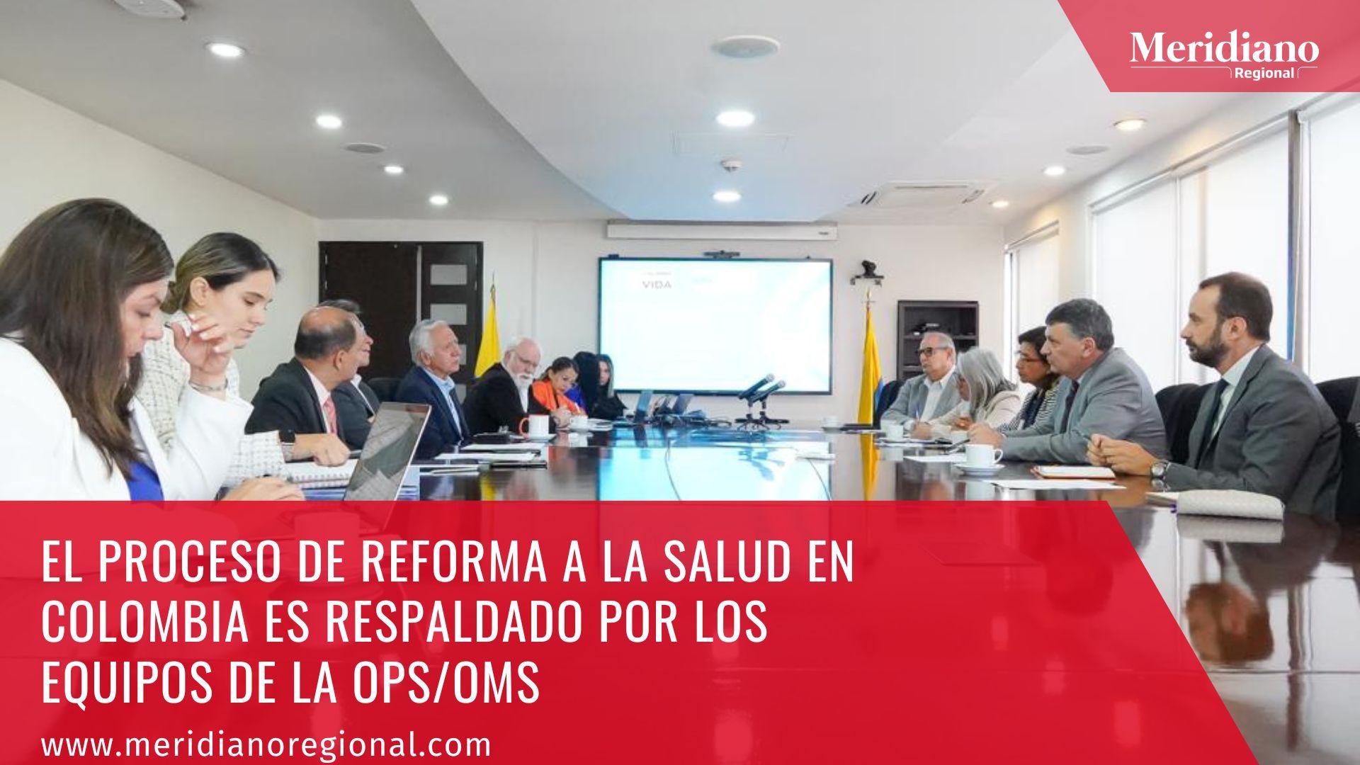 Meridiano regional – noticias cauca – noticias nacionales - El proceso de reforma a la Salud en Colombia es respaldado por los equipos de la OPSOMS