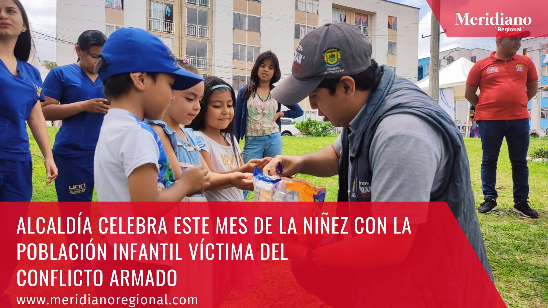 meridiano regional - Alcaldía celebra este mes de la niñez con la población infantil víctima del conflicto armado Popayán - alcaldía Popayán - Juan Carlos López - alcalde Popayán