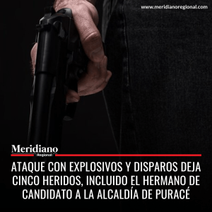 meridiano regional - Ataque con explosivos y disparos deja cinco heridos, incluido el hermano de candidato a la alcaldía de Puracé - noticias cauca - noticias Purace