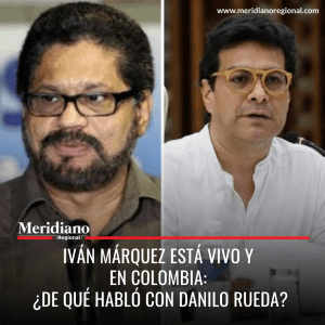 meridiano regional - Danilo Rueda - Iván Márquez - líder de las disidencias de las FARC - noticias colombia - noticias cauca - Meridiano Regional meridiano regional - Danilo Rueda - Iván Márquez - líder de las disidencias de las FARC - noticias colombia - noticias cauca