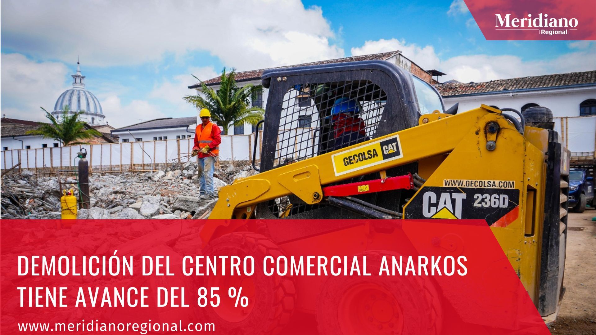 meridiano regional - Demolición del centro comercial Anarkos tiene avance del 85 % - noticias cauca - noticias Popayán - Juan Carlos López Castrillon - Administración Municipal