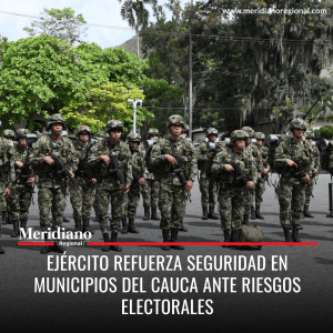 meridiano regional - Ejército refuerza seguridad en municipios del Cauca ante riesgos electorales - noticias cauca - noticias nacionales - Meridiano Regional meridiano regional - Ejército refuerza seguridad en municipios del Cauca ante riesgos electorales - noticias cauca - noticias nacionales