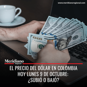 meridiano regional - El Precio del Dólar en Colombia Hoy Lunes 9 de Octubre ¿Subió o Bajó - noticias dolar - noticias nacionales - Meridiano Regional meridiano regional - El Precio del Dólar en Colombia Hoy Lunes 9 de Octubre ¿Subió o Bajó - noticias dolar - noticias nacionales