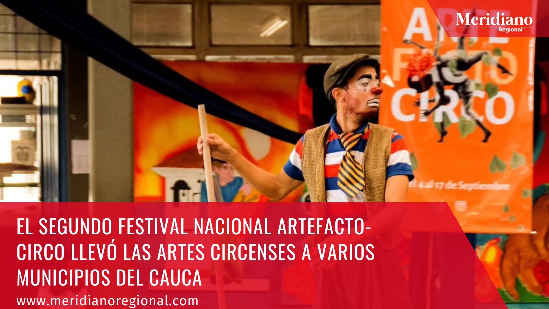 meridiano regional - El segundo Festival Nacional Artefacto- Circo llevó las artes circenses a varios municipios del Cauca - noticias cauca - noticias Popayán -alcaldía Popayán - Juan Carlos López