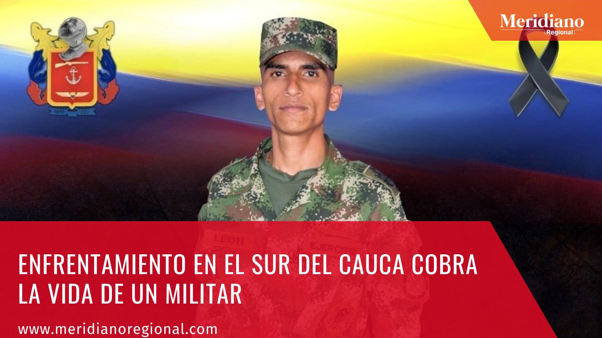 meridiano regional - Enfrentamiento en el sur del Cauca cobra la vida de un militar - vereda Pan de Azúcar, - vereda Campo Alegre - Dino Alberto León Martínez