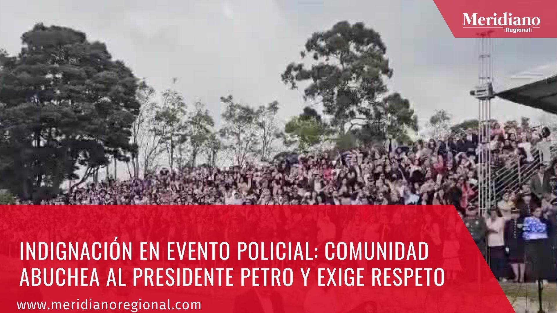 meridiano regional - Indignación en evento policial Comunidad abuchea al Presidente Petro y exige respeto - Sibaté, Cundinamarca