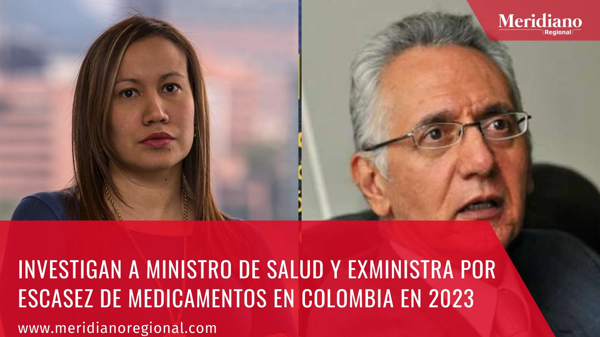 meridiano regional - Investigan a Ministro de Salud y Exministra por Escasez de Medicamentos en Colombia - Guillermo Alfonso Jaramillo Martínez - Carolina Corcho Mejía