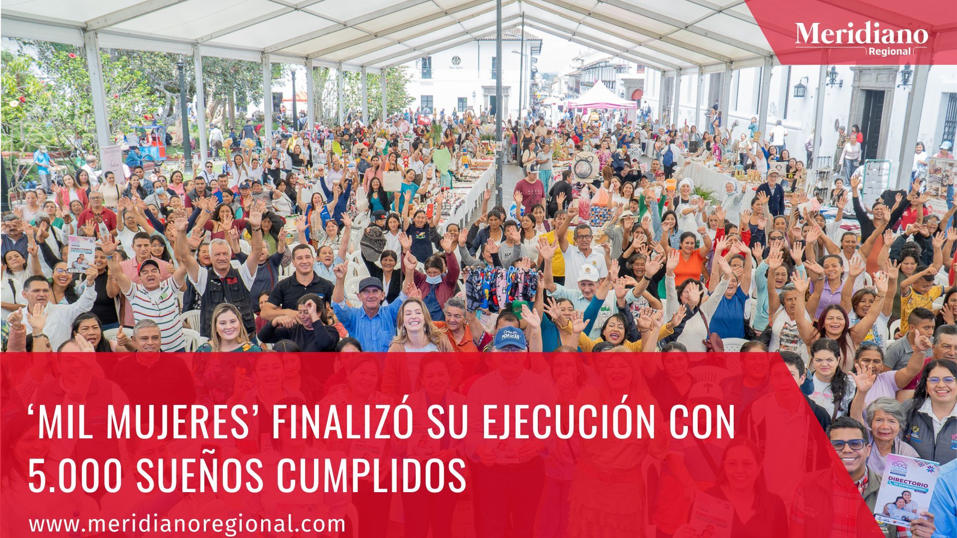 meridiano regional - Juan Carlos López Castrillon - noticias Popayán -   Administración Municipal de Popayán - ‘Mil Mujeres’ finalizó su ejecución con 5.000 sueños cumplidos