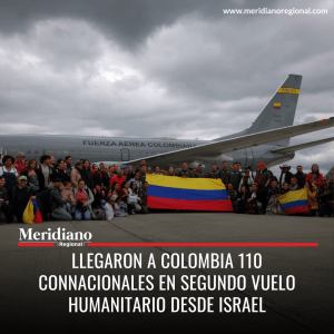 meridiano regional - Llegaron a Colombia 110 connacionales en segundo vuelo humanitario desde Israel - noticias cauca - noticias israel - noticias mundiales - guerra israel
