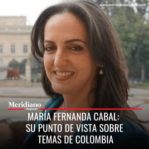 meridiano regional - María Fernanda Cabal Su Punto de Vista Sobre temas de Colombia - noticias caracol - revista semana - noticias rcn