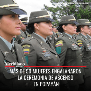 meridiano regional - Más de 50 mujeres engalanaron la ceremonia de ascenso en Popayán - noticias popayán - periódico virtual - sucesos Popayán