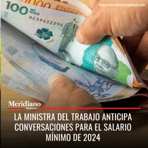 meridiano regional - Ministra de Trabajo- Gloria Inés Ramírez - salario mínimo para el 2024 - DANE - incremento salario mínimo 2024 - Meridiano Regional meridiano regional - Ministra de Trabajo- Gloria Inés Ramírez - salario mínimo para el 2024 - DANE - incremento salario mínimo 2024