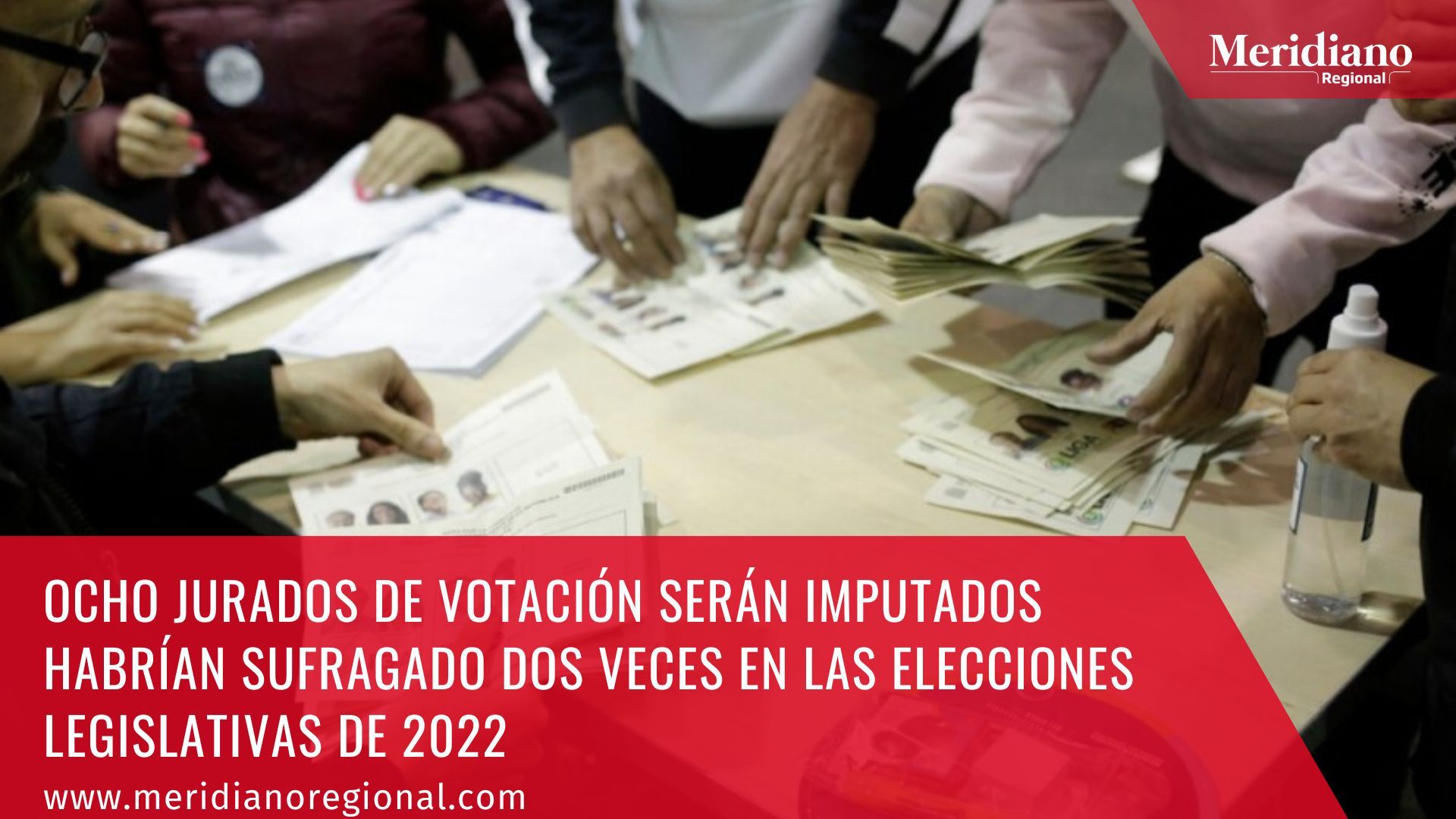 meridiano regional - Ocho Jurados de Votación Imputados por Presunto Fraude Electoral - habrían sufragado dos veces en las elecciones legislativas del 13 de marzo de 2022