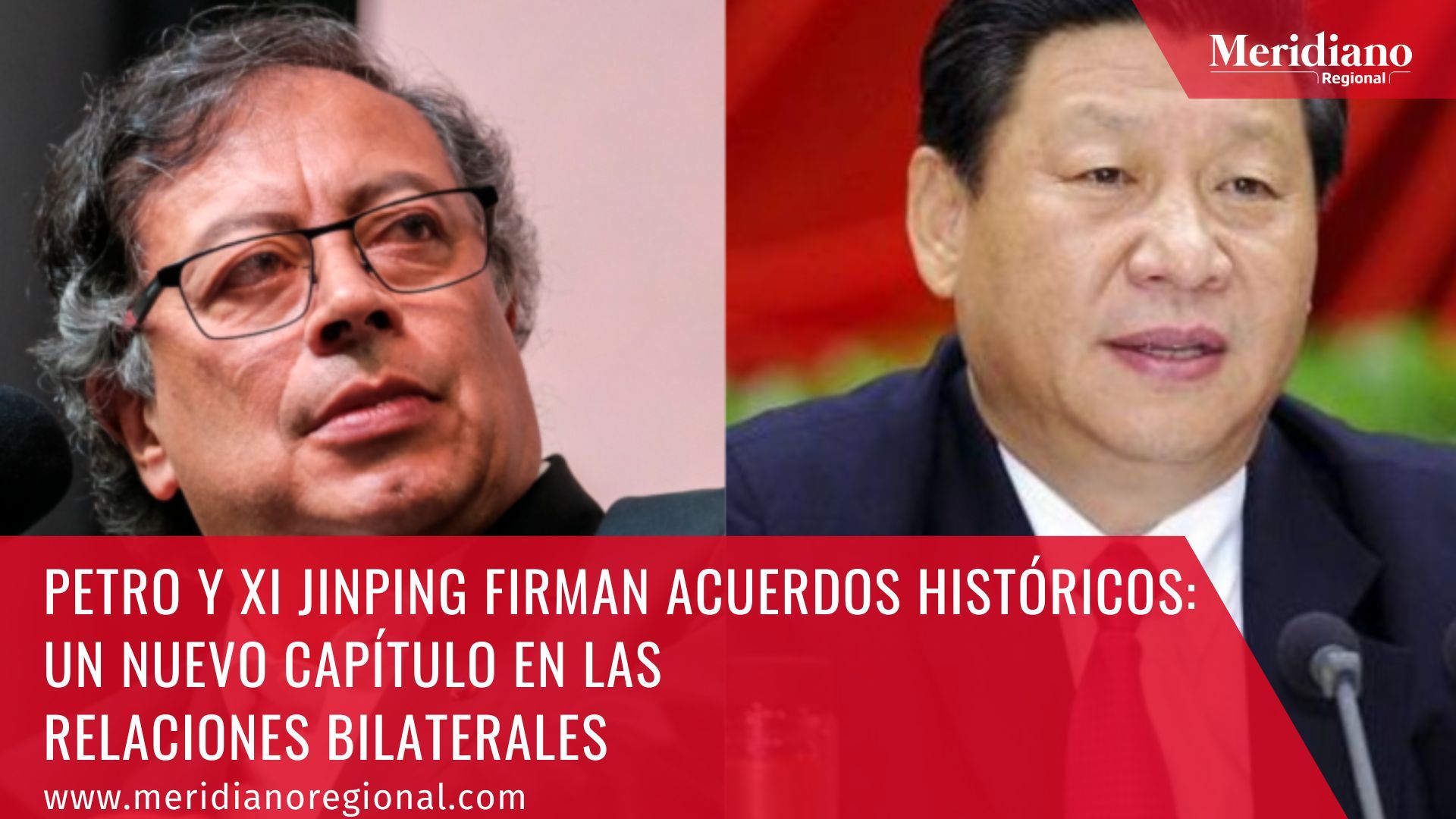 meridiano regional - Petro y Xi Jinping Firman Acuerdos Históricos Un Nuevo Capítulo en las Relaciones Bilaterales - presidente de Colombia - noticias internacionales