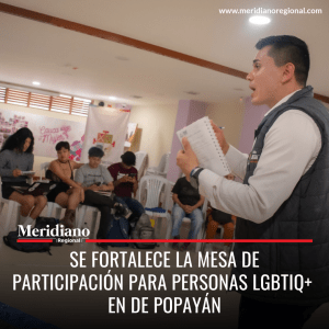 meridiano regional - Popayán- Mesa de Participación para Personas LGBTIQ+ - Disidencias Sexuales y del Género de Popayán - periódico virtual - Popayán Co