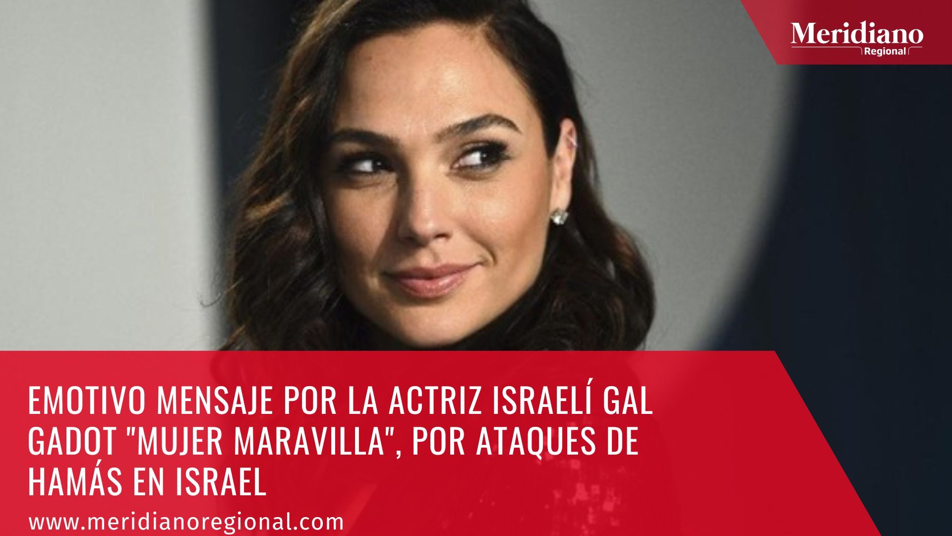 meridiano regional - actriz israelí Gal Gadot - Mujer Maravilla - protagonista Rápidos y Furiosos israeli - guerra israeli - hamas