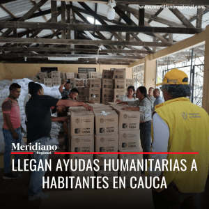 meridiano regional - noticias - Buenos Aires - Suárez - La Vega - Argelia -Llegan ayudas humanitarias a habitantes en Cauca