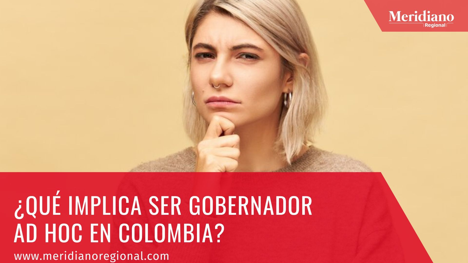meridiano regional - que es ser gobernador Ad Hoc - Gobernadores Ad hoc en colombia - noticias nacionale