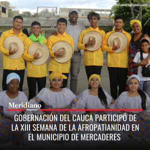 Meridiano regional - noticias cauca - gobernación del cauca - La Gobernación del Cauca se sumó a la XIII Semana de la Afropatianidad, celebrada en el municipio de Mercaderes. - Elias Larrahondo carabalí - Meridiano Regional Meridiano regional - noticias cauca - gobernación del cauca - La Gobernación del Cauca se sumó a la XIII Semana de la Afropatianidad, celebrada en el municipio de Mercaderes. - Elias Larrahondo carabalí