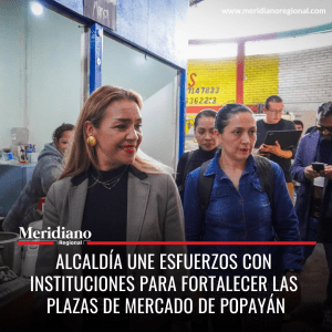 Meridiano regional - Alcaldía une esfuerzos con instituciones para fortalecer las plazas de mercado de Popayán - noticias cauca - noticias Popayán - Juan Carlos López