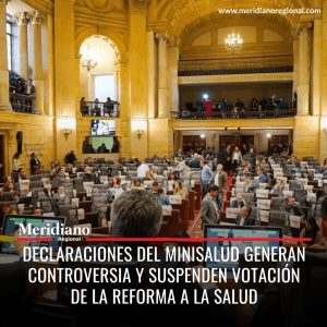 Meridiano regional - Cámara de Representantes -Declaraciones del Minisalud generan controversia y suspenden votación de la reforma a la Salud
