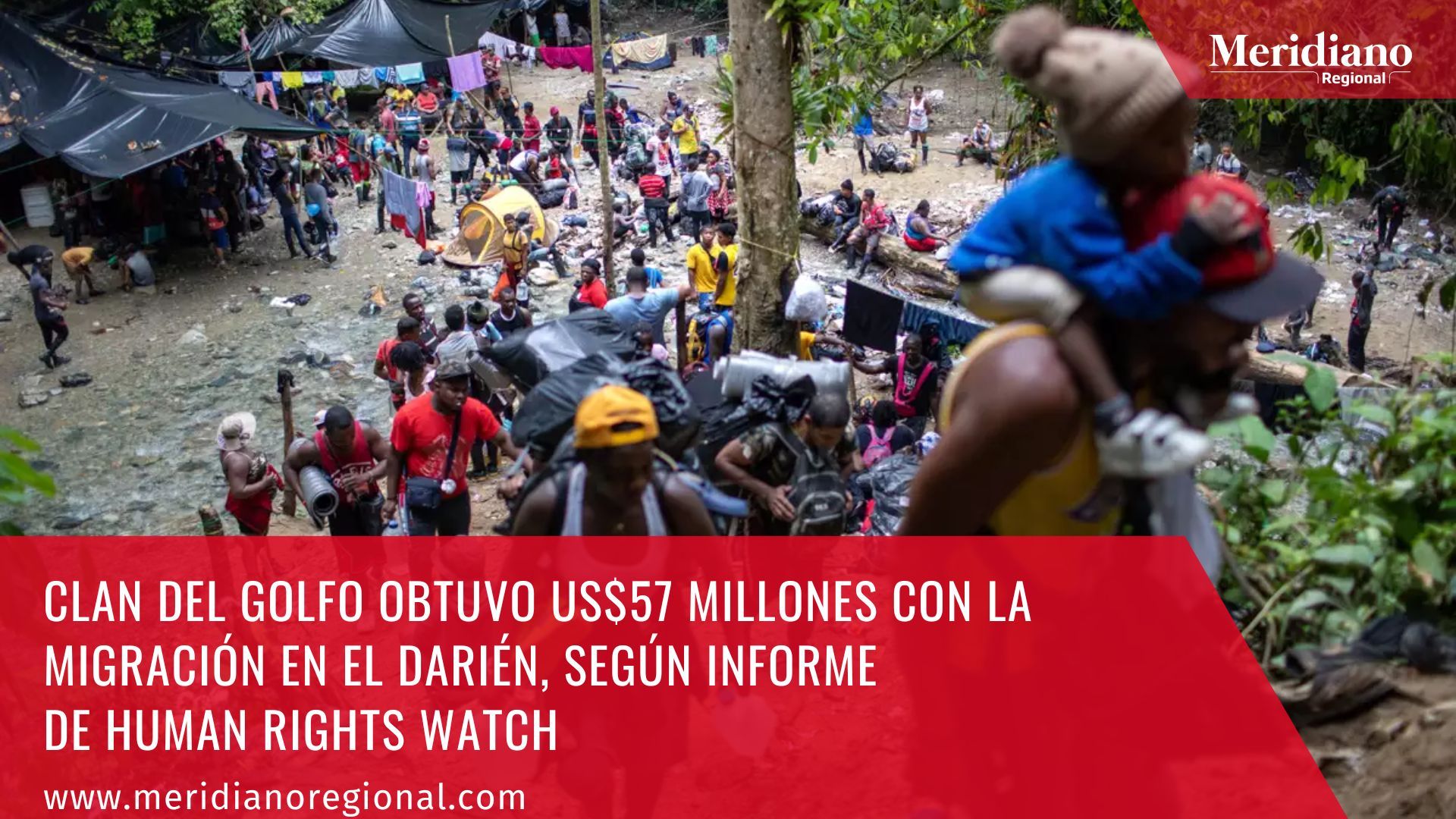 Meridiano regional - Clan del Golfo Obtuvo US$57 Millones con la Migración en el Darién, según Informe de HRW - noticias colombianas - inmigración en el Darien