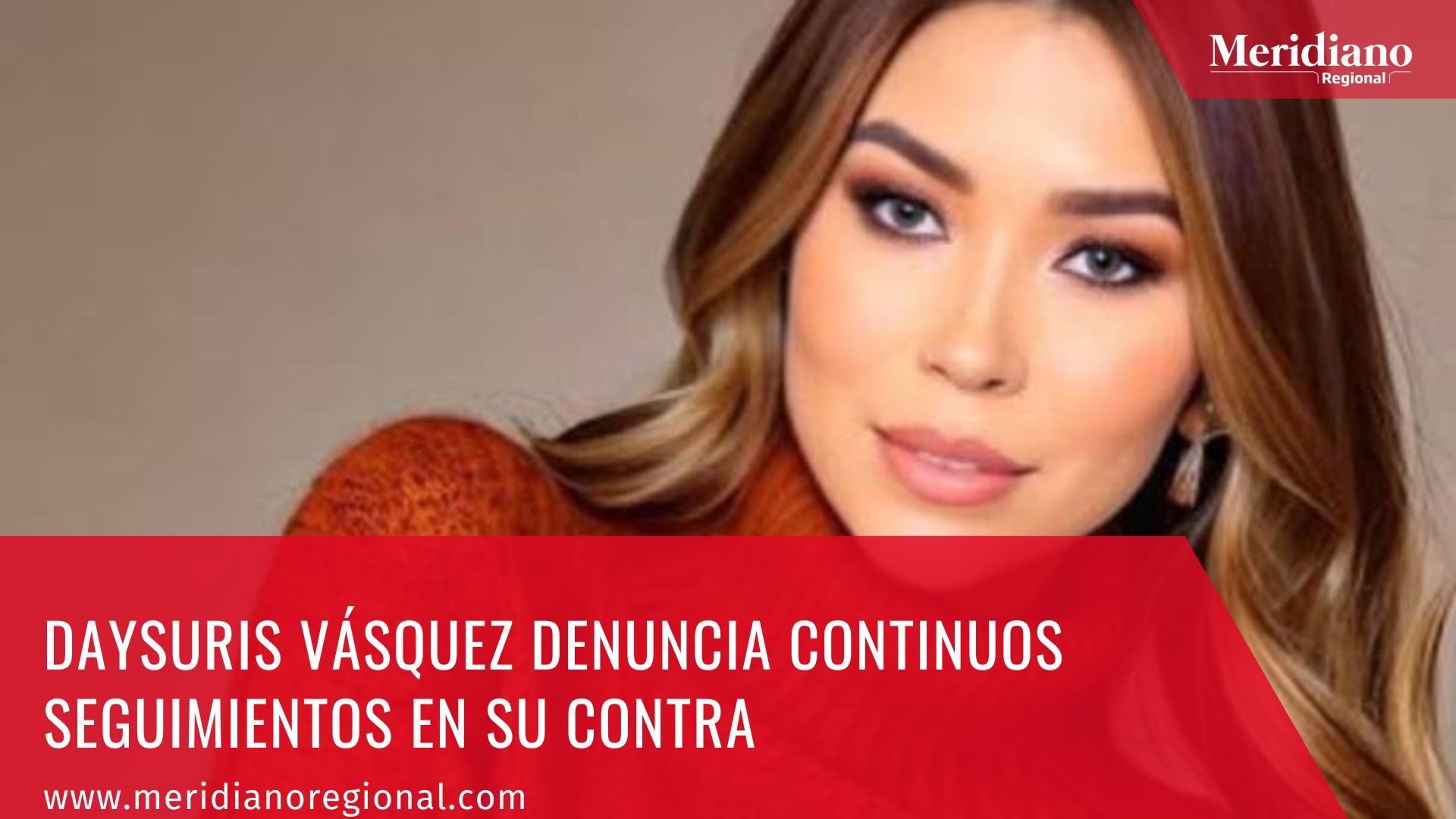 Meridiano regional - Daysuris Vásquez denuncia continuos seguimientos en su contra - Nicolás Petro - La barranquillera – noticias nacionales