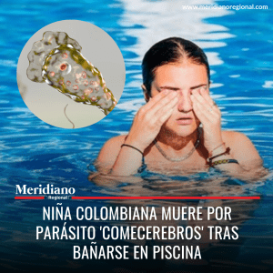 Meridiano regional - Niña colombiana muere por parásito 'comecerebros' tras bañarse en piscina – noticias cauca – noticias colombia - Meridiano Regional Meridiano regional - Niña colombiana muere por parásito'comecerebros' tras bañarse en piscina – noticias cauca – noticias colombia