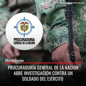 Meridiano regional - Procuraduría General de la Nación abre investigación contra un soldado del Ejército - noticias colombianas – noticias cauca – noticias Popayán - Meridiano Regional Meridiano regional - Procuraduría General de la Nación abre investigación contra un soldado del Ejército - noticias colombianas – noticias cauca – noticias Popayán