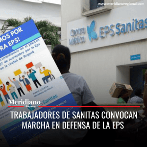 Meridiano regional - Trabajadores de Sanitas convocan marcha en defensa de la EPS  - noticias internacionales - EPS Sanitas - Ministerio de Salud - Marchemos por nuestra EPS