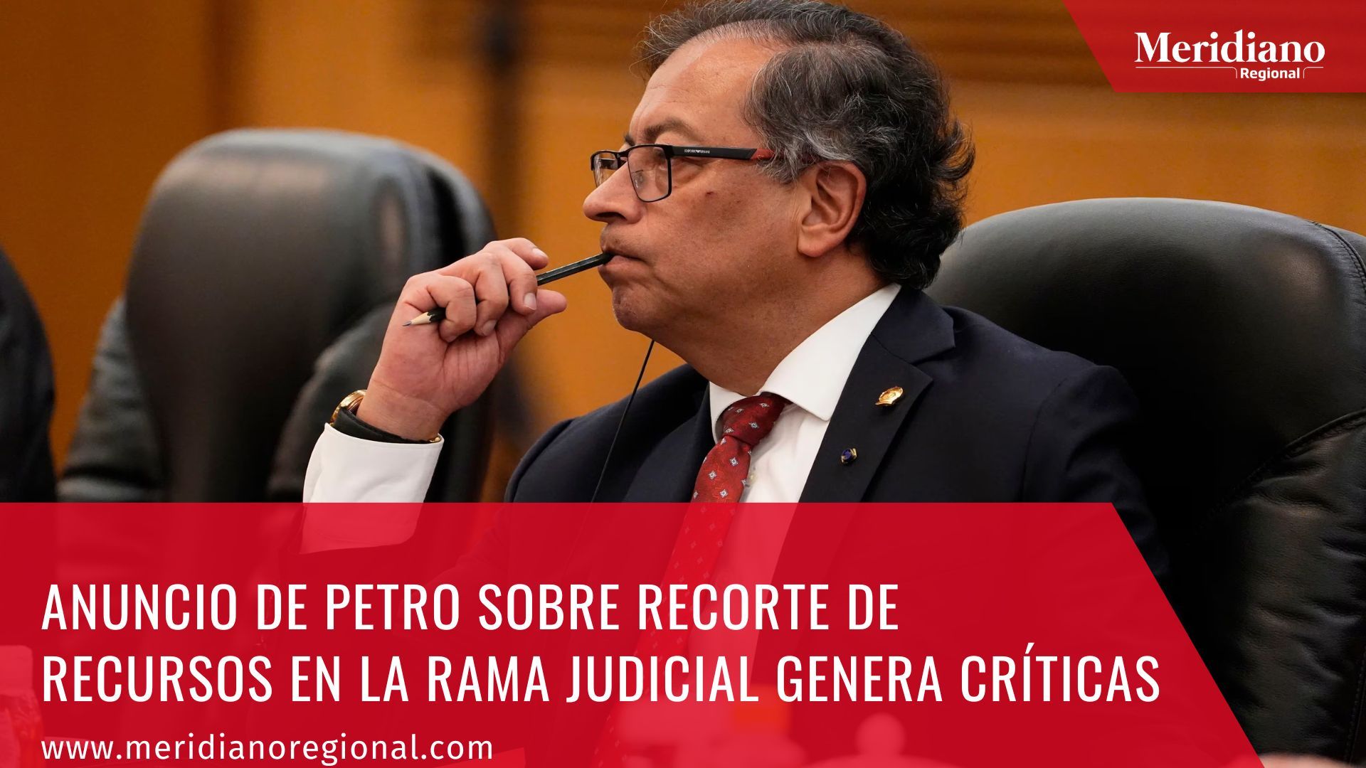 Meridiano regional – noticias Colombia – noticias colombianas- Anuncio de Petro sobre recorte de recursos en la Rama Judicial genera críticas