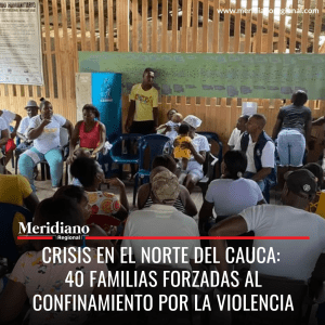 Meridiano regional – noticias cauca – noticias Popayán – noticias nacionales Combates en el norte del Cauca dejan a 40 familias confinadas