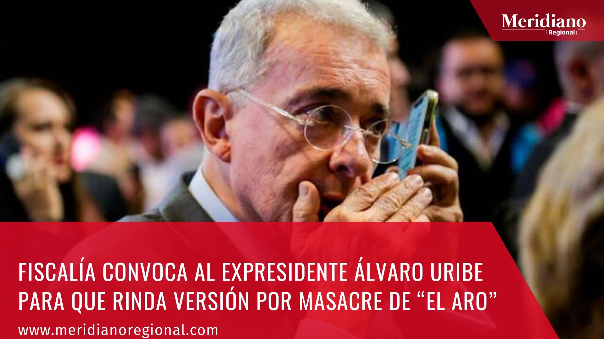 Meridiano regional – noticias colombianas- Fiscalía convoca al expresidente Álvaro Uribe para que rinda versión libre por masacre de “El Aro”