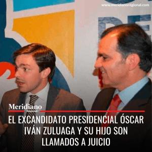 Meridiano regional – noticias nacionales - El excandidato presidencial Óscar Iván Zuluaga y su hijo son llamados a juicio - David Zuluaga Martínez - Meridiano Regional Meridiano regional – noticias nacionales - El excandidato presidencial Óscar Iván Zuluaga y su hijo son llamados a juicio - David Zuluaga Martínez