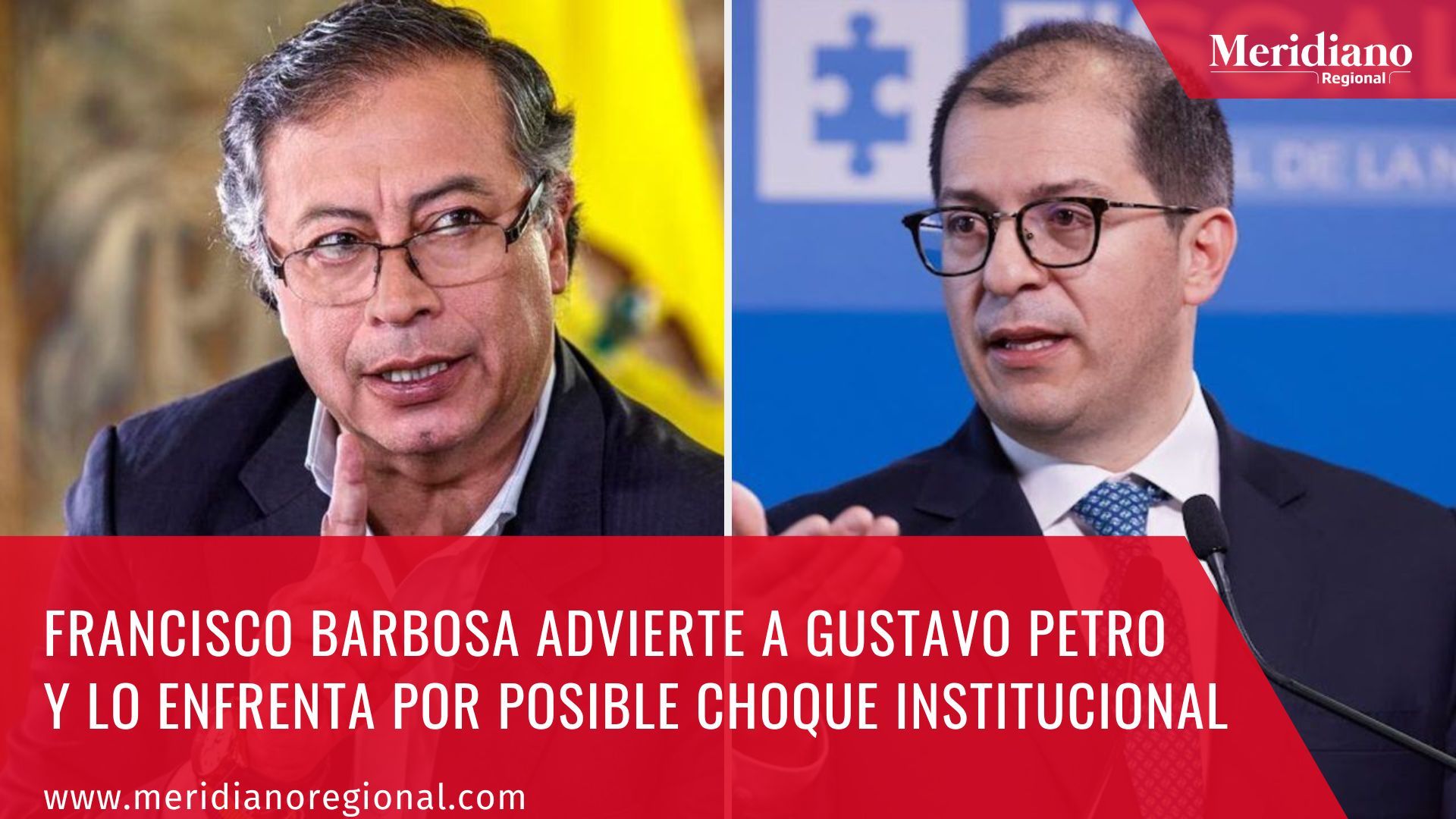 Meridiano regional – noticias nacionales – noticias colombianas- Francisco Barbosa advierte a Gustavo Petro y lo enfrenta por posible choque institucional