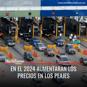 Meridiano regional – noticias nacionales – noticias colombianas – transporte Colombia - En el 2024 aumentaran los precios en los peajes