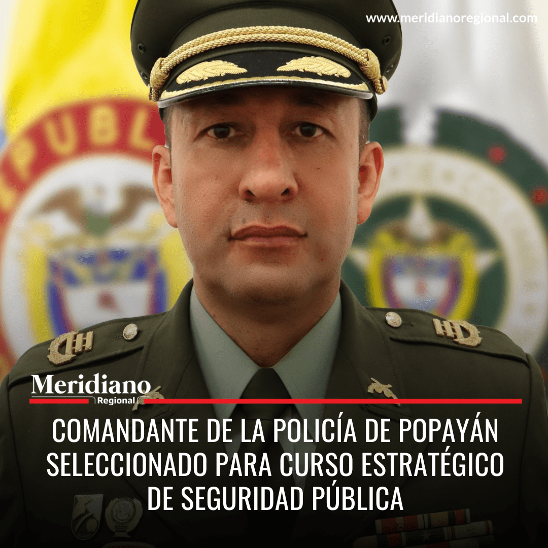 Comandante de la Policía de Popayán seleccionado para curso estratégico de seguridad pública