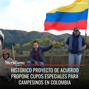 meridiano regional - Histórico proyecto de acuerdo propone cupos especiales para campesinos en Colombia - noticias colombia - agrocolombiano - beneficios campasinos