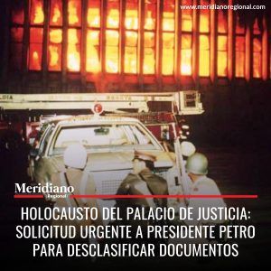 meridiano regional - Holocausto del Palacio de Justicia Solicitud a Presidente Petro para desclasificar documentos - noticias nacionales - noticias colombianas - noticias colombia - Meridiano Regional meridiano regional - Holocausto del Palacio de Justicia Solicitud a Presidente Petro para desclasificar documentos - noticias nacionales - noticias colombianas - noticias colombia
