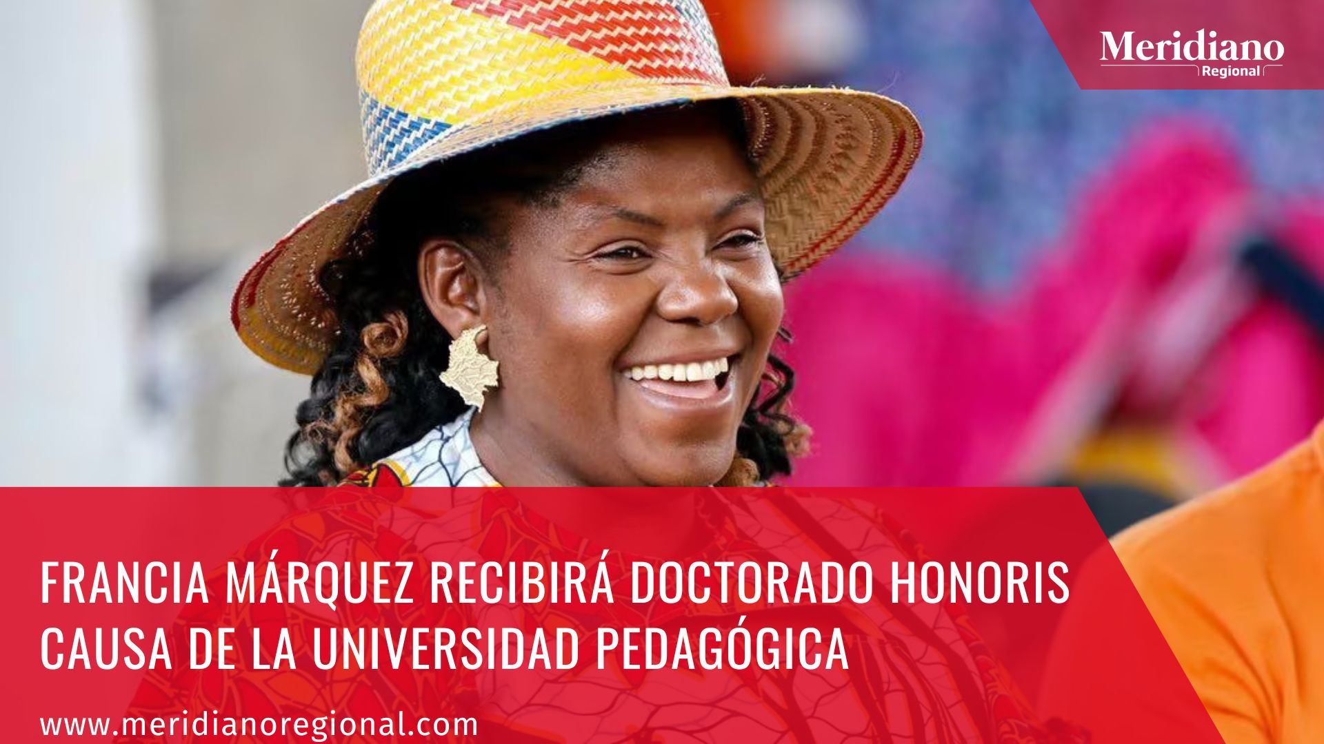 meridiano regional - La Universidad Pedagógica de Colombia rendirá homenaje a la Vicepresidenta Francia Márquez - noticias nacionales - noticias telepacifico - noticias colombia